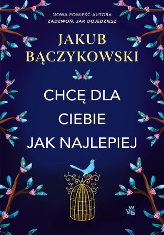 Chcę dla ciebie jak najlepiej Jakub Bączykowski Chcę dla ciebie jak najlepiej Jakub Bączykowski