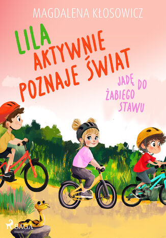 Lila aktywnie poznaje świat  Jadę do żabiego stawu