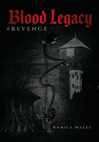 Blood Legacy. #Revenge Kamila Malec Blood Legacy. #Revenge Kamila Malec