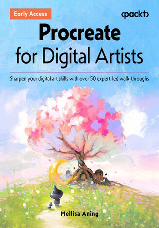 Procreate for Digital Artists. Sharpen your digital art skills with over 50 expert-led walkthroughs