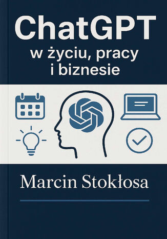 ChatGPT w życiu, pracy i biznesie