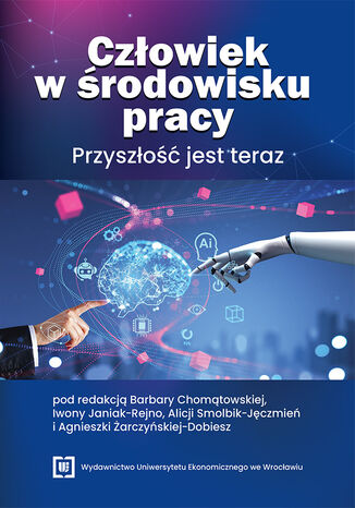 Człowiek w środowisku pracy. Przyszłość jest teraz