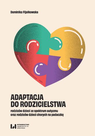 Adaptacja do rodzicielstwa rodziców dzieci ze spektrum autyzmu oraz rodziców dzieci chorych na padaczkę