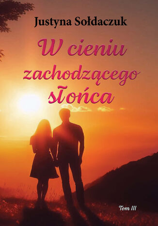 W cieniu zachodzącego słońca Tom 3