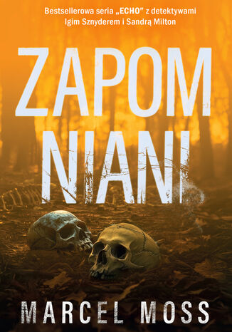 Zapomniani. Echo. Tom 6 Marcel Moss