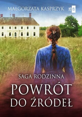Powrót do źródeł Małgorzata Kasprzyk Powrót do źródeł Małgorzata Kasprzyk