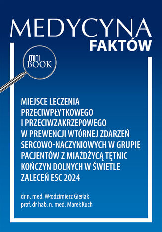 Miejsce leczenia przeciwpłytkowego i przeciwzakrzepowego  w prewencji wtórnej zdarzeń sercowo-naczyniowych  w grupie pacjentów z miażdżycą tętnic kończyn dolnych w świetle zaleceń ESC 2024