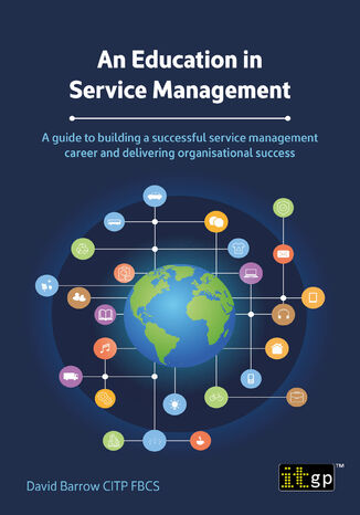 An Education in Service Management. A guide to building a successful service management career and delivering organisational success