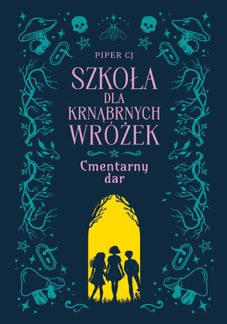 Szkoła dla Krnąbrnych Wróżek (#1). Szkoła dla Krnąbrnych Wróżek. Cmentarny dar
