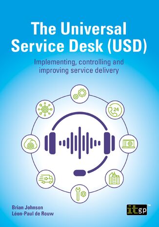 The Universal Service Desk (USD). Implementing, controlling, and improving service delivery