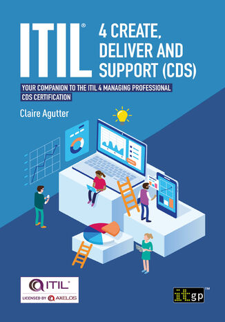 ITIL(R) 4 Create, Deliver and Support (CDS). Your companion to the ITIL 4 Managing Professional CDS certification