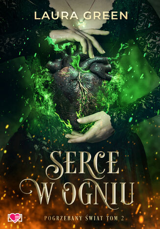 Serce w ogniu. Pogrzebany świat. Tom 2 Laura Green Serce w ogniu. Pogrzebany świat. Tom 2 Laura Green