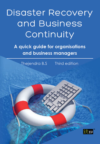 Disaster Recovery and Business Continuity. A quick guide for organisations and business managers