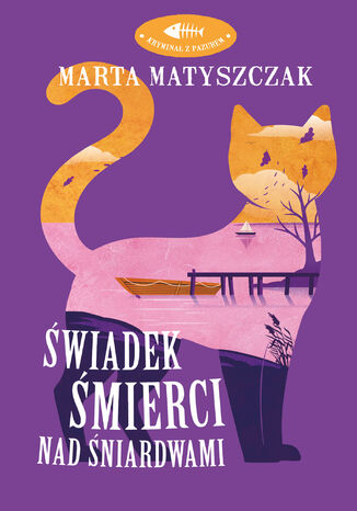 Kryminał z pazurem (Tom 4). Świadek śmierci nad Śniardwami