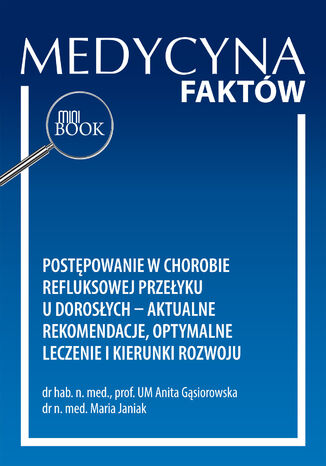 Postępowanie w chorobie refluksowej przełyku u dorosłych -  aktualne rekomendacje, optymalne leczenie i kierunki rozwoju