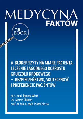 &#945;-bloker szyty na miarę pacjenta. Leczenie łagodnego  rozrostu gruczołu krokowego -  bezpieczeństwo, skuteczność  i preferencje pacjentów