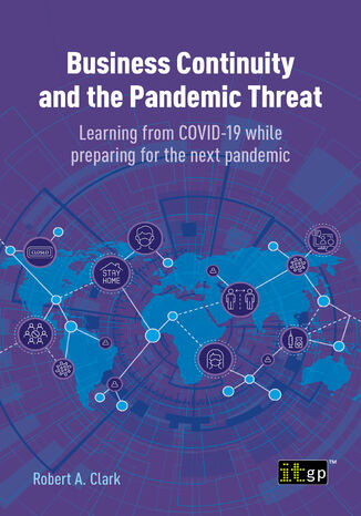 Business Continuity and the Pandemic Threat. Learning from COVID-19 while preparing for the next pandemic