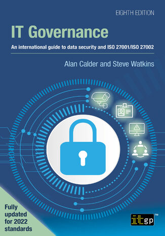 IT Governance. An international guide to data security and ISO 27001/ISO 27002