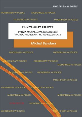 Przygody mowy. Proza Mariana Pankowskiego wobec problematyki reprezentacji