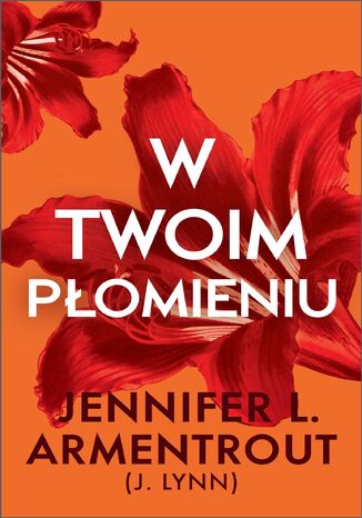 W twoim płomieniu Jennifer L. Armentrout W twoim płomieniu Jennifer L. Armentrout