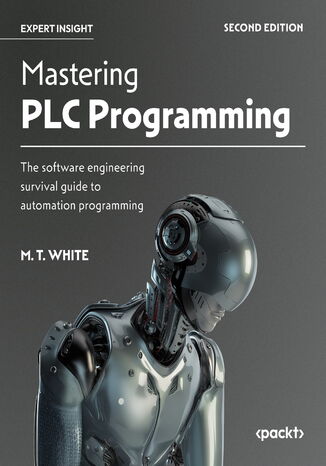 Mastering PLC Programming. The software engineering survival guide to automation programming - Second Edition