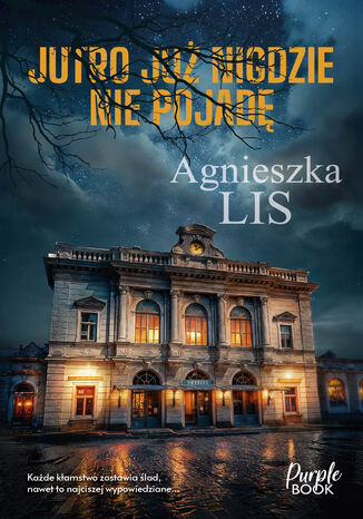 Jutro już nigdzie nie pojadę Agnieszka Lis