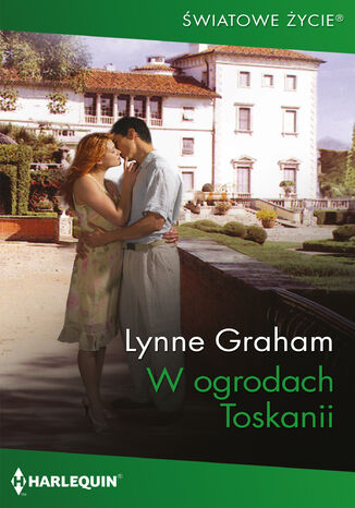 W ogrodach Toskanii Lynne Graham W ogrodach Toskanii Lynne Graham