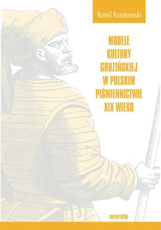 Modele kultury gruzińskiej w polskim piśmiennictwie XIX wieku