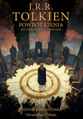 Powrót Cienia [Historia Śródziemia t. 6]. Historia Władcy Pierścieni Część 1
