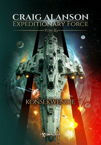 Expeditionary Force. Tom 16. Konsekwencje Craig Alanson Expeditionary Force. Tom 16. Konsekwencje Craig Alanson