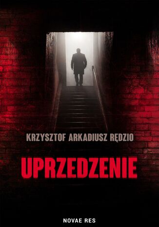 Uprzedzenie Krzysztof Arkadiusz Rędzio Uprzedzenie Krzysztof Arkadiusz Rędzio