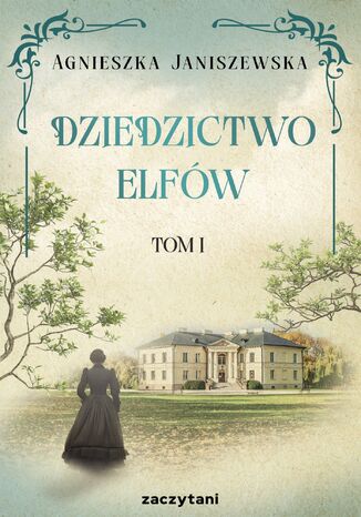 Dziedzictwo elfów. Tom 1 Agnieszka Janiszewska Dziedzictwo elfów. Tom 1 Agnieszka Janiszewska