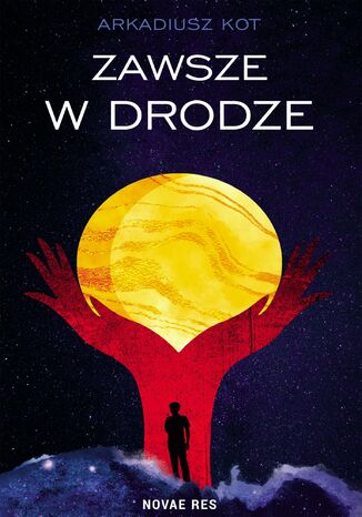 Zawsze w drodze Arkadiusz Kot Zawsze w drodze Arkadiusz Kot