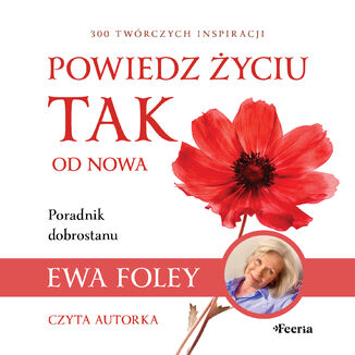 Powiedz życiu TAK od nowa. 300 twórczych inspiracji