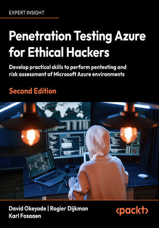 Okładka: Penetration Testing Azure for Ethical Hackers. Develop practical skills to perform pentesting and risk assessment of Microsoft Azure environments - Second Edition