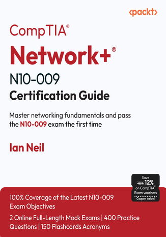 CompTIA(R) Network+(R) N10-009 Certification Guide. Master networking fundamentals and pass the N10-009 exam the first time