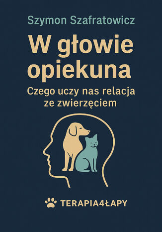 W głowie opiekuna Czego uczy nas relacja ze zwierzęciem