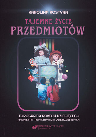Tajemne życie przedmiotów. Topografia pokoju dziecięcego w kinie fantastycznym lat osiemdziesiątych