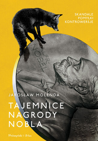 Tajemnice Nagrody Nobla. Skandale, pomyłki, kontrowersje