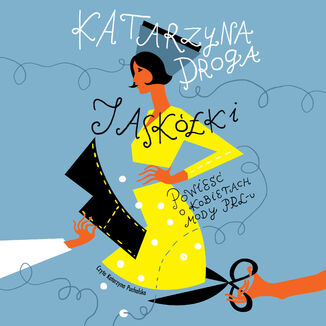 Jaskółki. Powieść o kobietach mody PRL-u