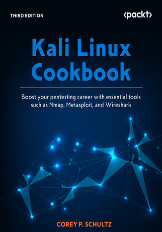 Kali Linux Cookbook. Boost your pentesting career with essential tools such as Nmap, Metasploit, and Wireshark - Third Edition