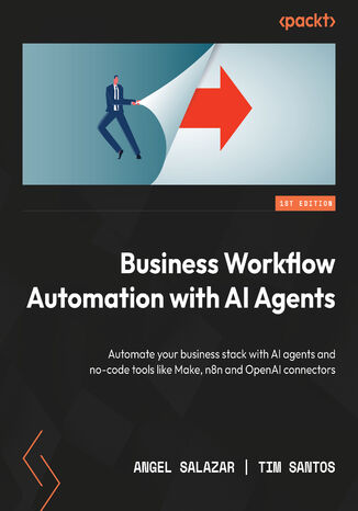 Okładka: Business Workflow Automation with AI Agents. Automate your business stack with AI agents and no-code tools like Make, n8n and OpenAI connectors