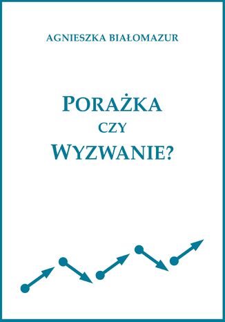 Porażka czy wyzwanie?