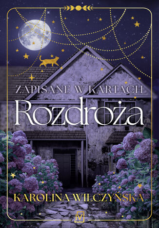 Zapisane w kartach. Rozdroża Karolina Wilczyńska Zapisane w kartach. Rozdroża Karolina Wilczyńska