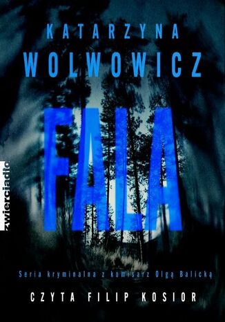 Fala.Komisarz Olga Balicka. Tom 10 Katarzyna Wolwowicz