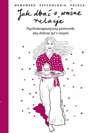 Newsweek Psychologia Poleca 2/2025. Jak dbać o ważne relacje