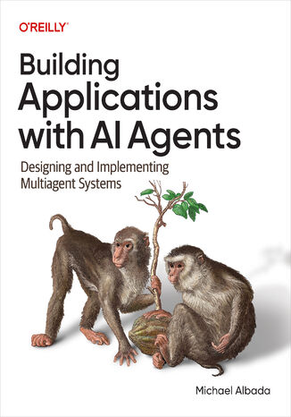 Okładka: Building Applications with AI Agents. Designing and Implementing Multiagent Systems