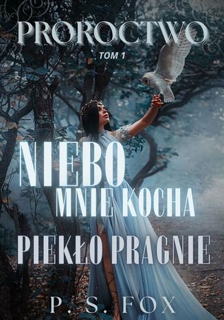 Proroctwo tom 1: Niebo mnie kocha, piekło pragnie Fox Brodzka