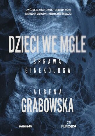 Dzieci we mgle. Sprawa ginekologa Ałbena Grabowska