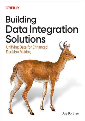 Okładka: Building Data Integration Solutions. Unifying Data for Enhanced Decision Making